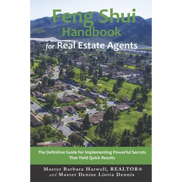 Feng Shui Handbook for Real Estate Agents: The Definitive Guide for Implementing Powerful Secrets That Yield Quick Results