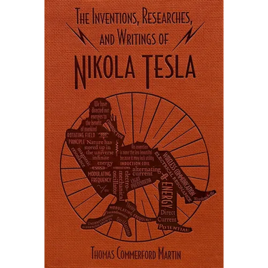 The Inventions, Researches, and Writings of Nikola Tesla