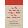 Can We Recover the Original Text of the New Testament?