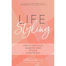Life Styling: Simple Steps for Mums to Find Style & Confidence (Gift for Mom, Parisian Chic, Italian Style Fashion Beauty)