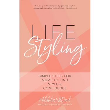 Life Styling: Simple Steps for Mums to Find Style & Confidence (Gift for Mom, Parisian Chic, Italian Style Fashion Beauty)