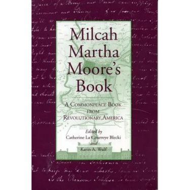 Milcah Martha Moore's Book: A Commonplace Book from Revolutionary America