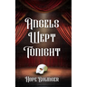Angels Wept Tonight