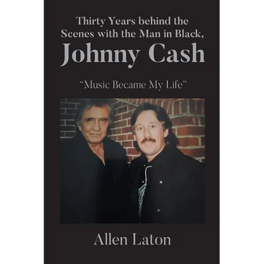 Thirty Years behind the Scenes with the Man in Black, Johnny Cash: "Music Became My Life"