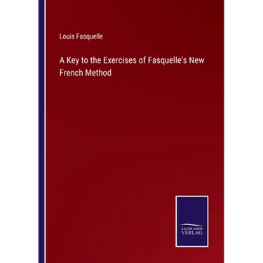 A Key to the Exercises of Fasquelle's New French Method