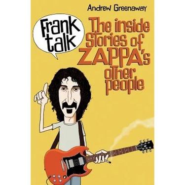 Frank Talk: The Inside Stories of Zappa's Other People