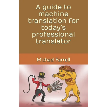 A guide to machine translation for today's professional translator