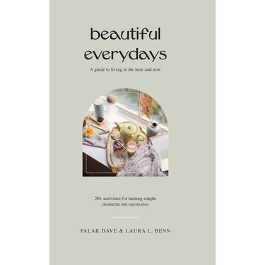 Beautiful Everydays: A Guide to Living in the Here and Now