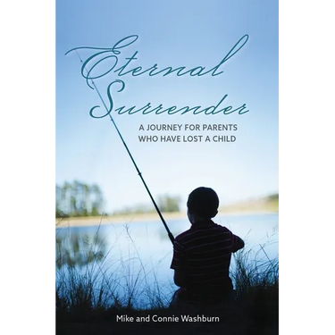 Eternal Surrender: A Journey for Parents Who Have Lost a Child