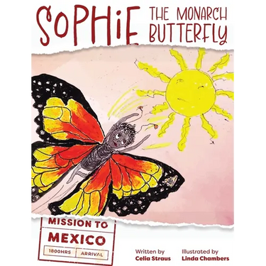 Sophie the Monarch Butterfly: Mission to Mexico