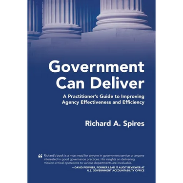 Government Can Deliver: A Practitioner's Guide to Improving Agency Effectiveness and Efficiency