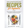 The Ultimate keto Diet Recipes For Beginners Delicious Ketogenic Diet Meals To Lose Weight, Fat Burning, Low Carb, Nutrition And Reverse Disease