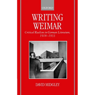 Writing Weimar: Critical Realism in German Literature, 1918-1933