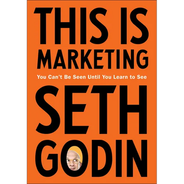 This Is Marketing: You Can't Be Seen Until You Learn to See