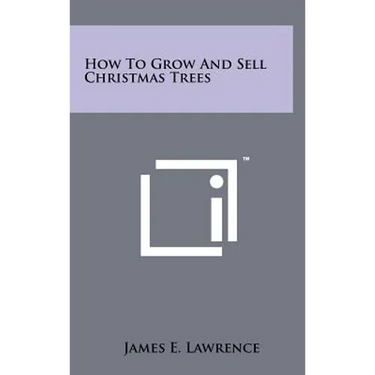 How To Grow And Sell Christmas Trees