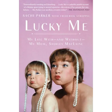 Lucky Me: My Life With--and Without--My Mom, Shirley MacLaine