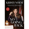 No Going Back: The Truth on What's Wrong with Politics and How We Move America Forward