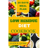 Low Residue Diet Cookbook: A complete beginner guide to cure IBs, diverticulitis, and loss weight