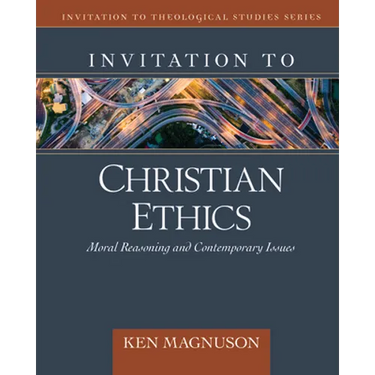 Invitation to Christian Ethics: Moral Reasoning and Contemporary Issues