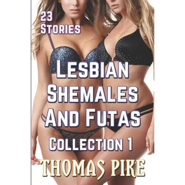Lesbian Shemales and Futas Collection 1: 23 Stories