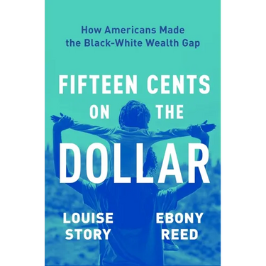 Fifteen Cents on the Dollar: How Americans Made the Black-White Wealth Gap