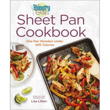 Hungry Girl Sheet Pan Cookbook: One-Pan Wonders Under 400 Calories