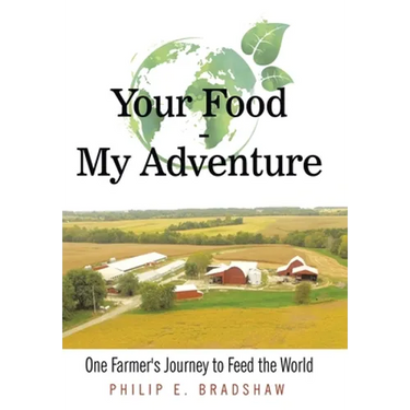 Your Food - My Adventure: One Farmer's Journey to Feed the World