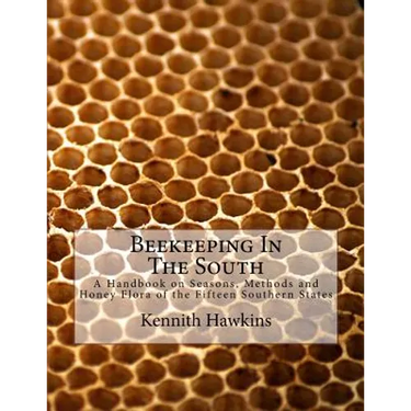 Beekeeping In The South: A Handbook on Seasons, Methods and Honey Flora of the Fifteen Southern States