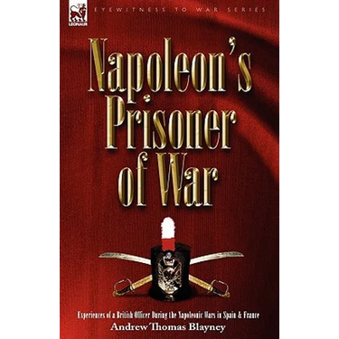 Napoleon's Prisoner of War: Experiences of a British Officer During the Napoleonic Wars in Spain and France