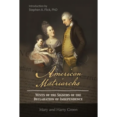 American Matriarchs: Wives of The Signers of the Declaration of Independence