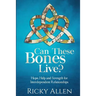 Can These Bones Live?: Hope, Help, and Strength For Interdependent Relationships
