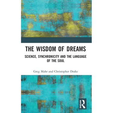 The Wisdom of Dreams: Science, Synchronicity and the Language of the Soul