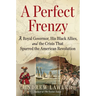A Perfect Frenzy: A Royal Governor, His Black Allies, and the Crisis That Spurred the American Revolution