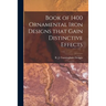 Book of 1400 Ornamental Iron Designs That Gain Distinctive Effects