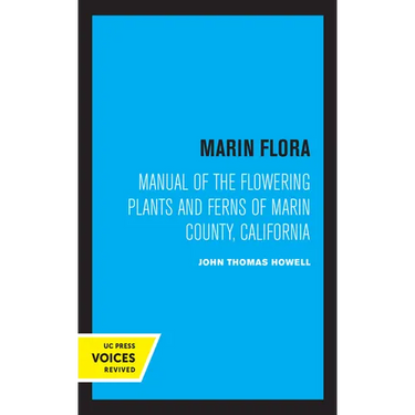 Marin Flora: Manual of the Flowering Plants and Ferns of Marin County, California