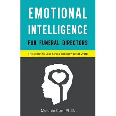 Emotional Intelligence for Funeral Directors: The Secret to Less Stress and Burnout at Work