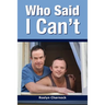 Who Said I Can't?