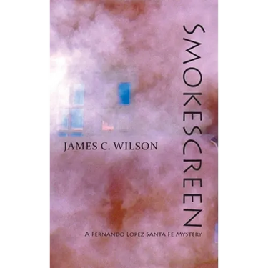 Smokescreen: A Fernando Lopez Santa Fe Mystery