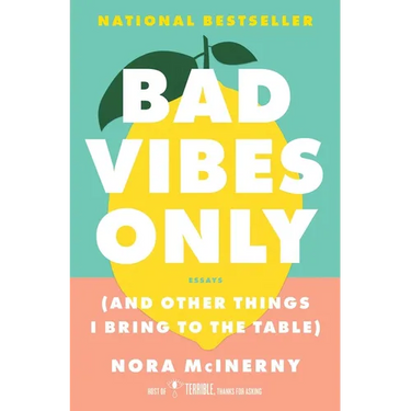Bad Vibes Only: (And Other Things I Bring to the Table)