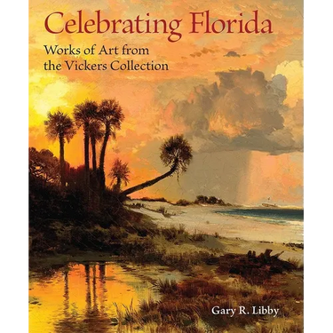 Celebrating Florida: Works of Art from the Vickers Collection