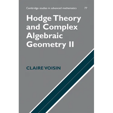 Hodge Theory and Complex Algebraic Geometry II: Volume 2