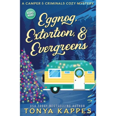 Eggnog, Extortion, and Evergreen: A Camper and Criminals Cozy Mystery Series Book 14