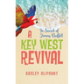 In Search of Jimmy Buffett: A Key West Revival