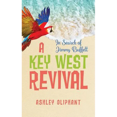 In Search of Jimmy Buffett: A Key West Revival