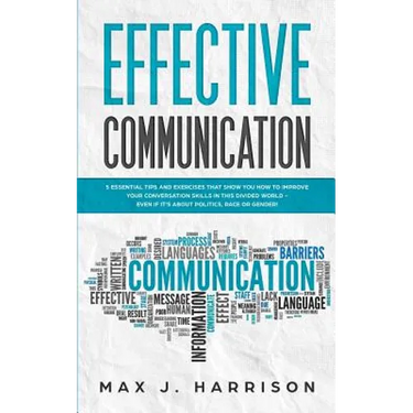 Effective Communication: 5 Essential Tips and Exercises to Improve How You Communicate in This Divided World, Even If It Is About Politics, Rac