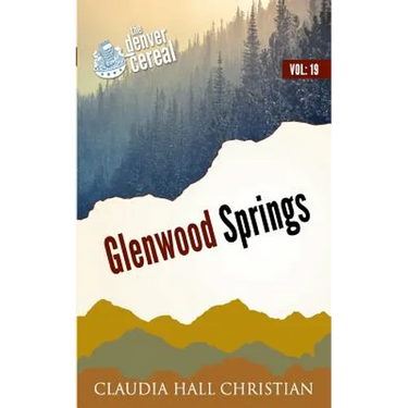 Glenwood Springs: Denver Cereal Volume 19