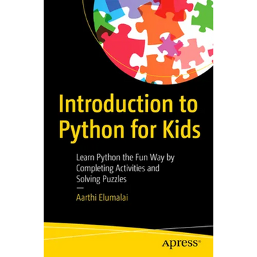 Introduction to Python for Kids: Learn Python the Fun Way by Completing Activities and Solving Puzzles