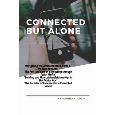 Connected but Alone: "The Impact of Social Media on Modern Relationships"