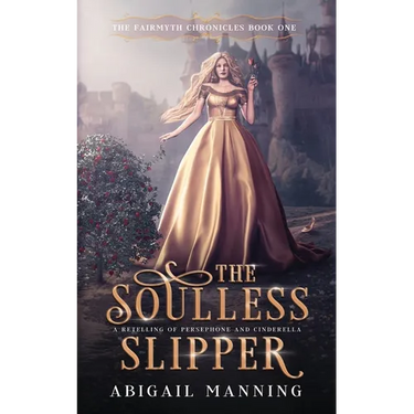 The Soulless Slipper: A Retelling of Persephone and Cinderella