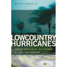 Lowcountry Hurricanes: Three Centuries of Storms at Sea and Ashore
